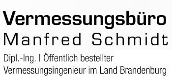 Vermessungsbüro Manfred Schmidt- Dipl.-Ing. - Öffentlich bestellter Vermessungsingenieur im Land Brandenburg